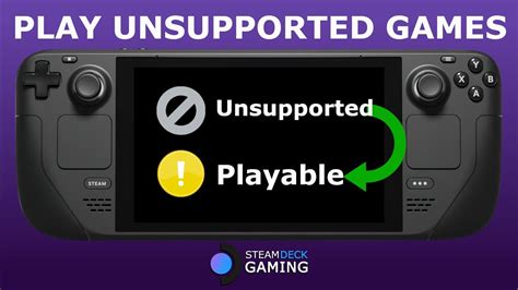 Can You Play Unsupported Games on Steam Deck? Exploring the Boundaries of Gaming Flexibility